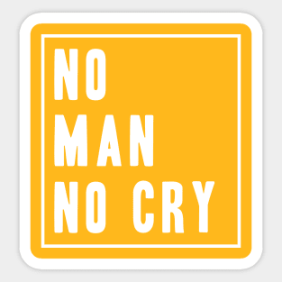 No Man No Cry Slogan Sticker